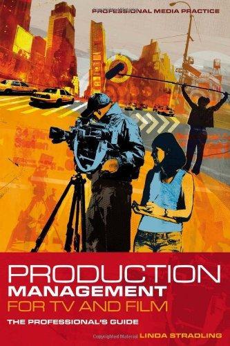 Production Management for TV and Film: The Professional's Guide