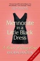 Mennonite in a Little Black Dress : A Memoir of Going Home