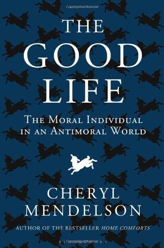 The Good Life: The Moral Individual in an Antimoral World