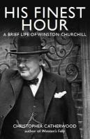 Brief History Of Winston Churchill: His Finest Hour