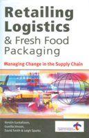 Retailing Logistics & Fresh Food Packaging: Managing change in the supply chain