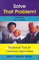 Solve That Problem!: Readymade Tools for Continuous Improvement