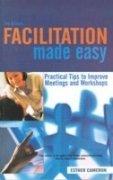  Facilitation Made Easy: Practical Tips to Improve Meetings and Workshops (3 Edition) 