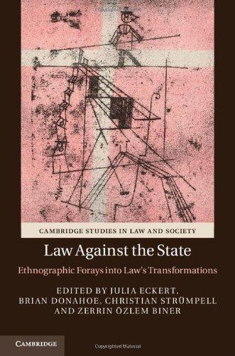 Law against the State: Ethnographic Forays into Law's Transformations (Cambridge Studies in Law and Society) 