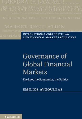 Governance of Global Financial Markets: The Law, the Economics, the Politics (International Corporate Law and Financial Market Regulation)