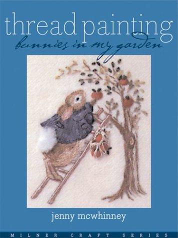  Thread Painting: Bunnies in My Garden (Milner Craft Series) 