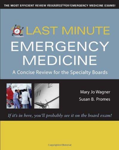 Last Minute Emergency Medicine: A Concise Review for the Specialty Boards (Last Minute Series) 