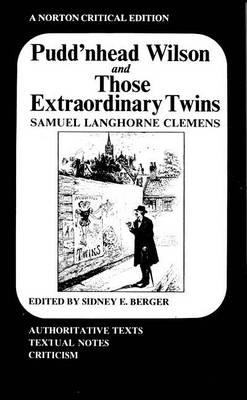 Pudd'nhead Wilson: And, Those Extraordinary Twins: Authoritative Texts, Textual Introduction and Tables of Variants, Criticism (Norton Critical Edition)