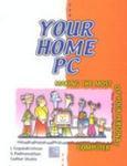 Your Home PC: Making the Most of Your Personal Computer