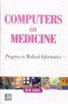 Computers in Medicine: Progress in Medical Informatics