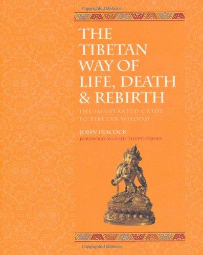 The Tibetan Book of Life, Death and Rebirth: The Illustrated Guide to Tibetan Wisdom