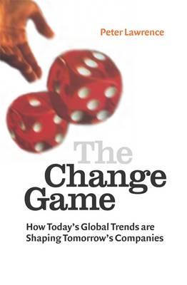 The Change Game: How Today's Global Trends Are Shaping Tomorrow's Companies