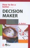 How to be a Better Decision Maker
