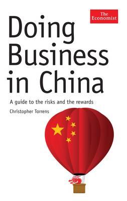 Doing Business in China: A Guide to the Risks and the Rewards (The Economist)