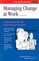 Managing Change at Work: Leading People Through Organizational Transition