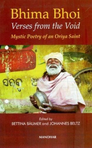 Bhima Bhoi, Versus From the Void: Mystic Poetry of an Oriya Saint 