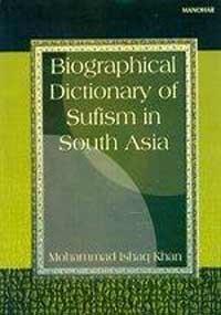Biographical Dictionary of Sufism in South Asia 