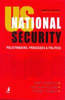 US National Security: Policymakers, Processes & Politics