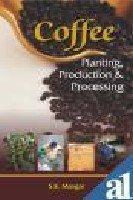 Coffee: Planting Production Processing 