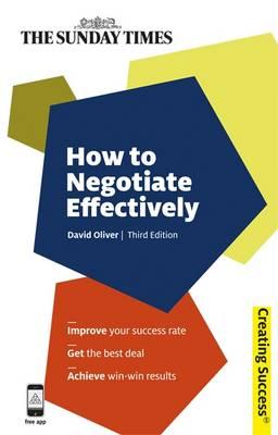 How to Negotiate Effectively (Sunday Times Creating Success)