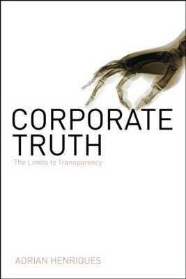 Corporate Truth: The Limits to Transparency