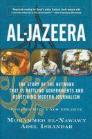 Al-Jazeera (The story of the network that is rattling governments and redefining modern journalism)