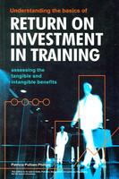 Understanding the Basics of Return on Investment in Training: Assessing the tangible and intangible benefits