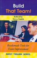 Build That Team!: Readymade tools for team improvement