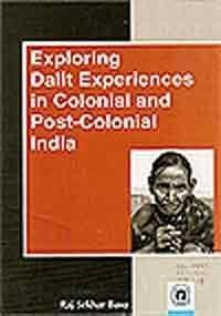 Exploring Dalit Experiences in Colonial and Post-Colonial India 