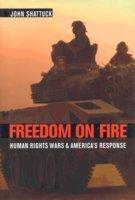 Freedom on Fire: Human Rights Wars & America’s Response