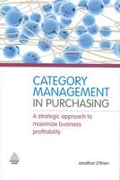 Category Management in Purchasing (A Strategic Approach to Maximize Business Profitability)