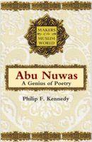 Makers of the Muslim World: Abu Nuwas A Genius of Poetry