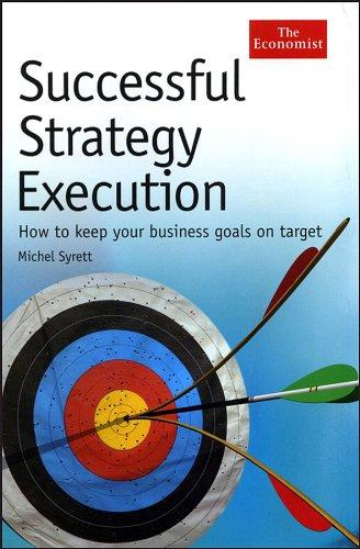 Successful Strategy Execution: How to keep your business goals on target