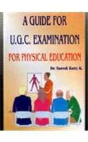 A Guide for U.G.C. Examination: For Physical Education 