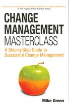 Change Management Masterclass (A Step by Step Guide to Successful Change Management)