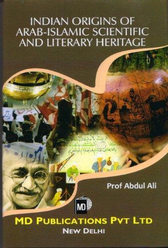 Indian Origins Of Arab-Islamic Scienctific And Literary Heritage 