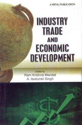 Industry Trade And Economic Development: With Special Reference Of North-East India 