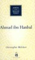 Makers of the Muslim World: Ahmad Ibn Hanbal