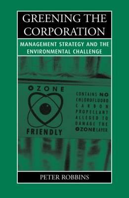 Greening the Corporation: Management Strategy and the Environmental Challenge