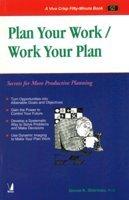 Plan Your Work/Work Your Plan: Secrets for More Productive Planning