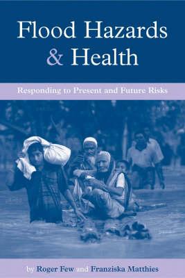 Flood Hazards and Health: Responding to Present and Future Risks