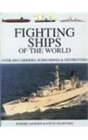  Fighting Ships of the World: Over 550 Carriers, Submarines & Destroyers 