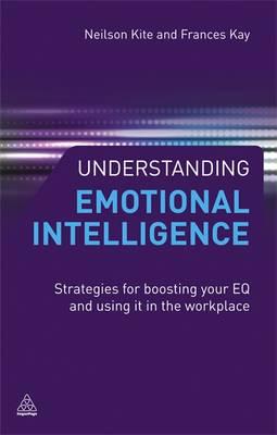 Understanding Emotional Intelligence: Strategies for Boosting Your EQ and Using It in the Workplace