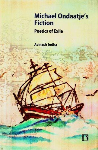 Michael Ondaatje's Fiction: Poetics of Exile 