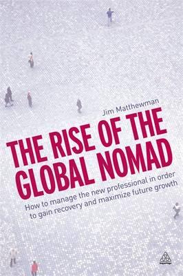 The Rise of the Global Nomad: How to Manage the New Professional in Order to Gain Recovery and Maximize Future Growth