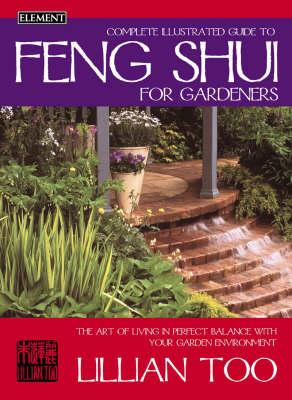 Feng Shui For Gardeners: Complete Illustrated Guide