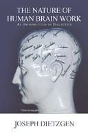 The Nature of Human Brain Work; An Introduction to Dialectics