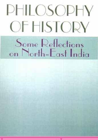 Philosophy of History: Some Reflections on Northeast India