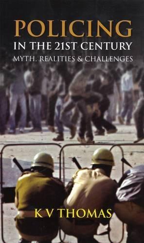 Policing in the 21st Century: Myth, Realities & Challenges 