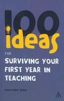 100 Ideas for Surviving Your First Year in Teaching